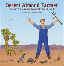 Load image into Gallery viewer, Desert Almond Farmer - The Story of a California Homesteader and His Family