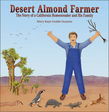 Load image into Gallery viewer, Desert Almond Farmer - The Story of a California Homesteader and His Family
